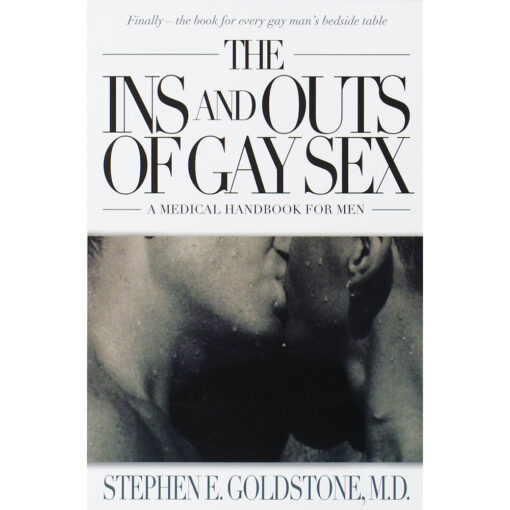 The Ins and Outs of Gay Sex: A Medical Handbook for Men