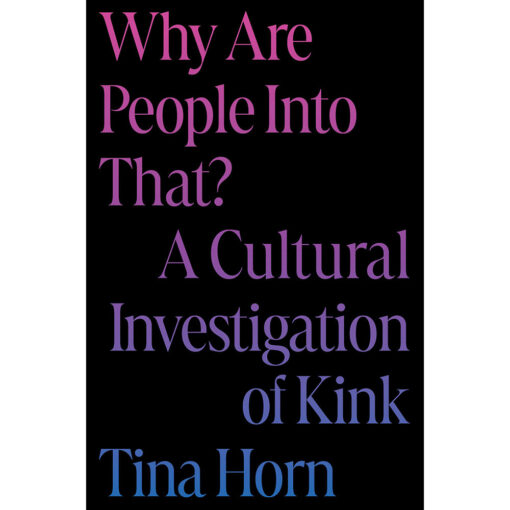 Why Are People Into That?A Cultural Investigation of Kink