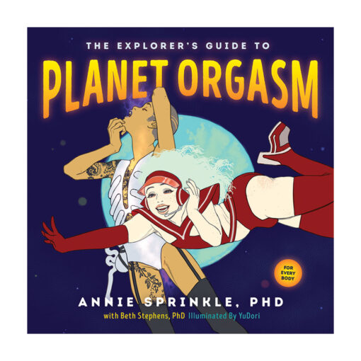 The Explorer's Guide to Planet Orgasm