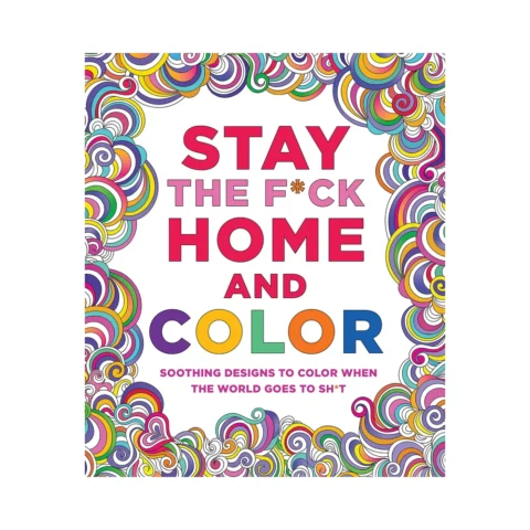 Stay the F*ck Home and Color Coloring Book